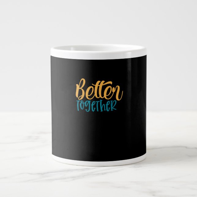 Better Off Together Quote Positive Minimal Design  Giant Coffee Mug (Front)
