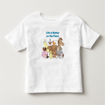 Better On The Farm - Toddler Shirt by ChickinBoots at Zazzle