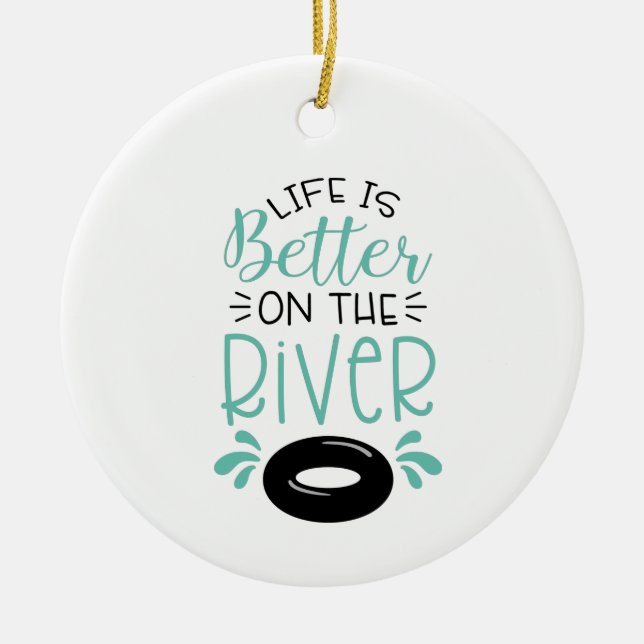 Better On The River Ceramic Ornament (Front)