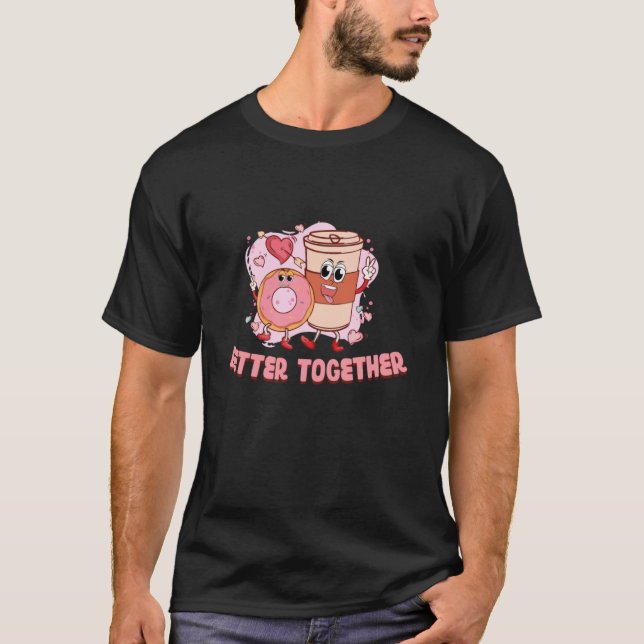 Better On Together Coffee Donut Groovy Day Happy V T-Shirt (Front)