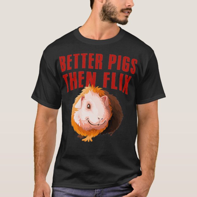Better Pigs then Flix guinea pig lover gift Premiu T-Shirt (Front)