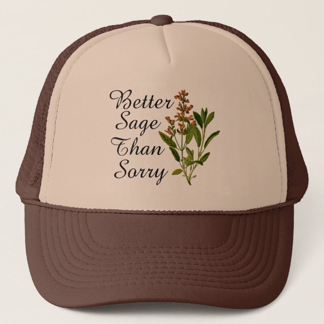 Better Sage Than Sorry Trucker Hat