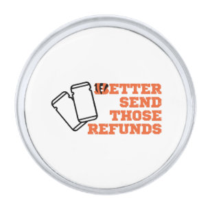 Better Send Those Refunds  Silver Finish Lapel Pin