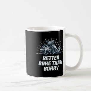 Better Sore Than Sorry Funny Workout Humor Gym Say Coffee Mug