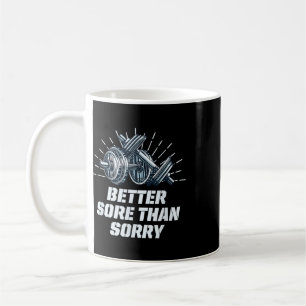 Better Sore Than Sorry Funny Workout Humor Gym Say Coffee Mug