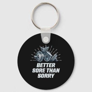 Better Sore Than Sorry Funny Workout Humor Gym Say Keychain