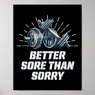 Better Sore Than Sorry Funny Workout Humor Gym Say Poster