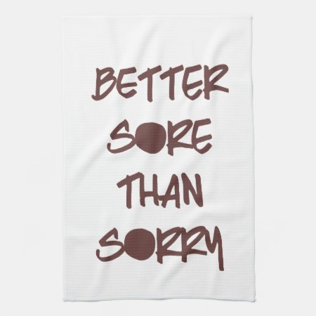 Better Sore Than Sorry Motivational Workout Kitchen Towel