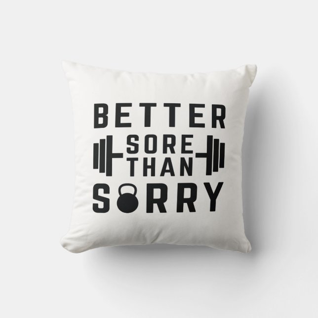 Better Sore Than Sorry Throw Pillow (Front)