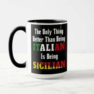 Better than being Italian is being Sicilian  Mug