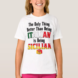 Better Than Being Italian is Being Sicilian  T-Shirt
