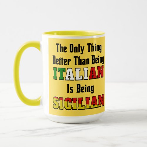 Better than Italian is being Sicilian  Mug
