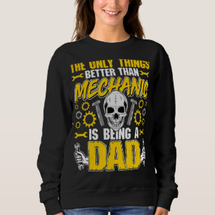 Better Than Mechanic Is Being A Dad Machinist Pa Sweatshirt