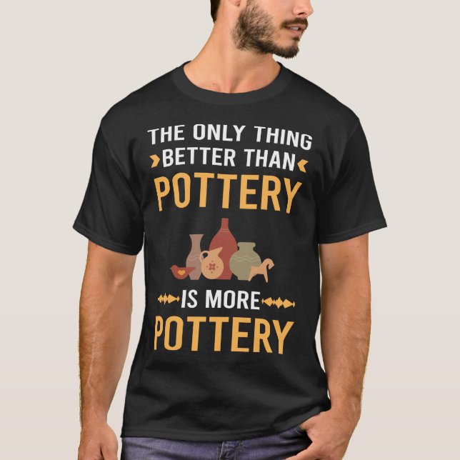 Better Than Pottery Potter T-Shirt (Front)
