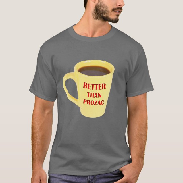 Better Than Prozac T-Shirt (Front)