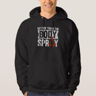 Better Than The Body Spray Axe Throwing Athlete Th Hoodie