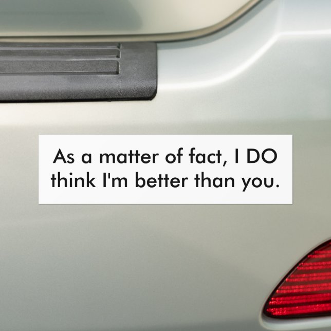 Better Than You Bumper Sticker (On Car)