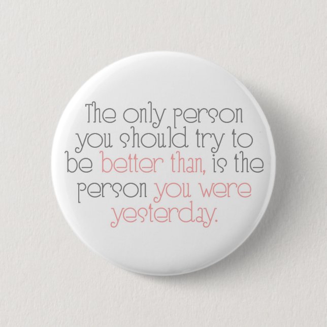Better Than You Were Yesterday Button (Front)