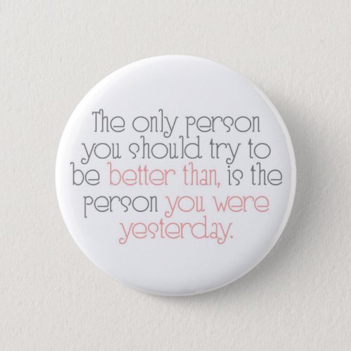 Better Than You Were Yesterday Button