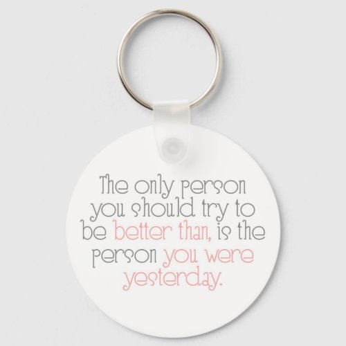 Better Than You Were Yesterday Keychain