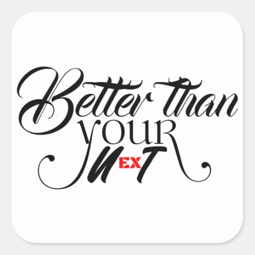 Better than your exnext square sticker