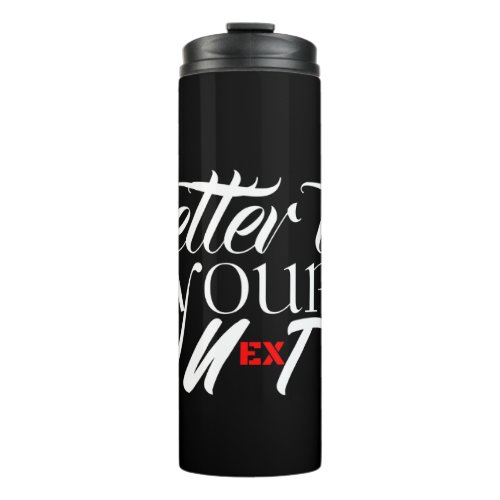 Better than your exnext thermal tumbler
