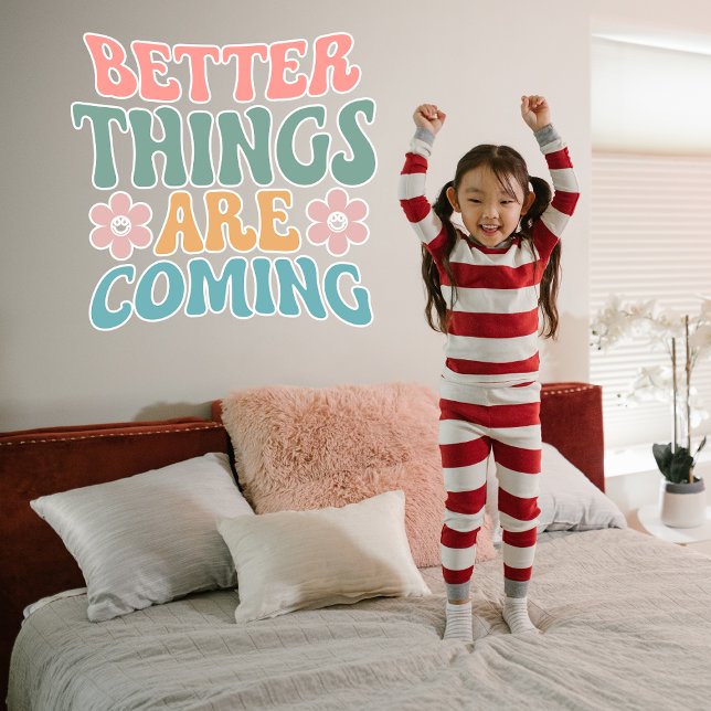 Better Things Ae Coming Positive Quote Wall Decal (Creator Uploaded)