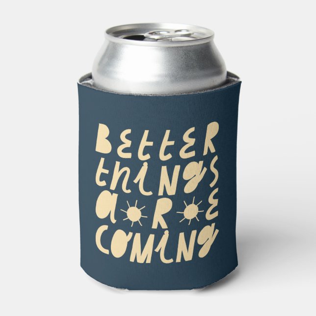 Better Things Are Coming Can Cooler (Can Front)