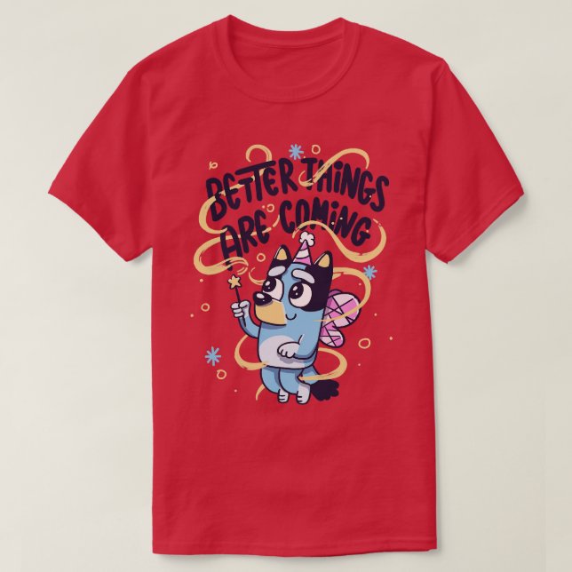 Better Things Are Coming Fairy Dog T-Shirt (Design Front)