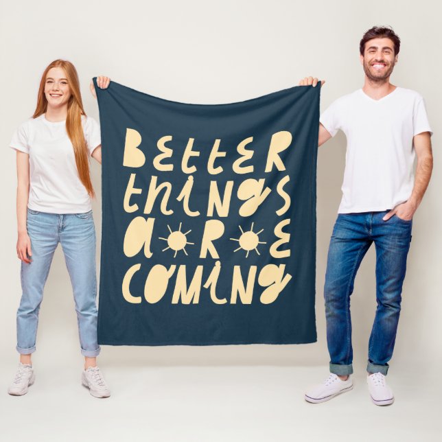 Better Things Are Coming Fleece Blanket (In Situ)