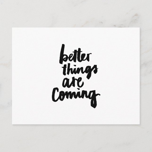Better things are coming Inspirational Quote Postcard (Front)