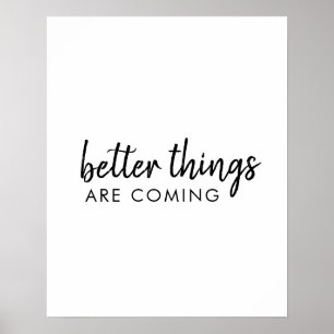 Better Things are Coming Modern Script Positive Poster