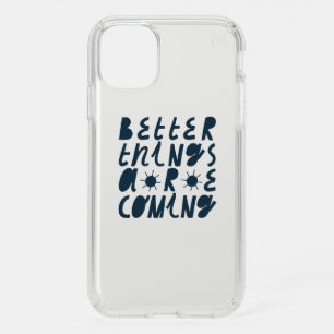 Better Things Are Coming Speck iPhone 11 Case