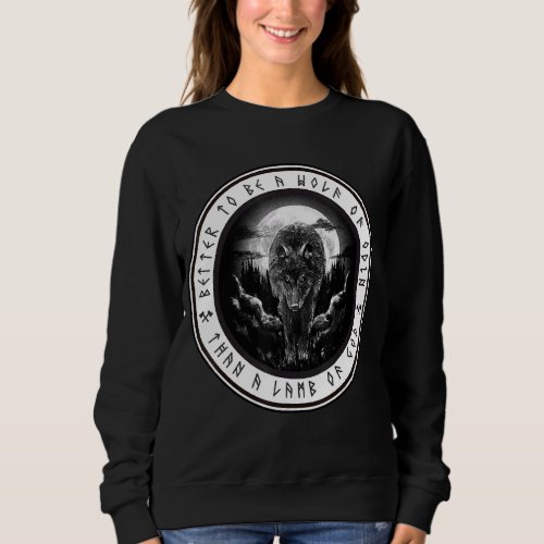 Better to be a wolf of odin than a Lamb of god Sweatshirt