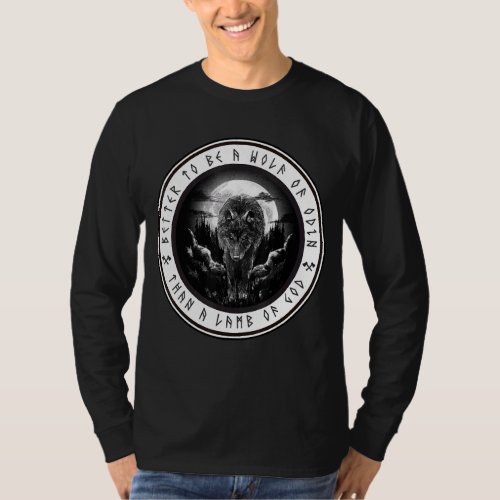 Better to be a wolf of odin than a Lamb of god T_Shirt