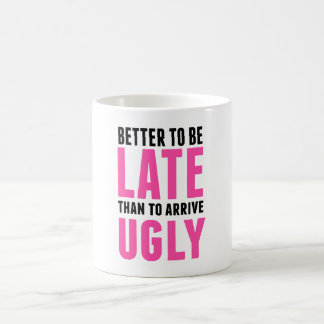 Better to Be Late Than Coffee Mug