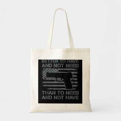 Better To Have And Not Need _ Pro Guns 9mm Pistol  Tote Bag