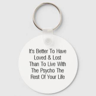 Better  to have loved & lost keychain