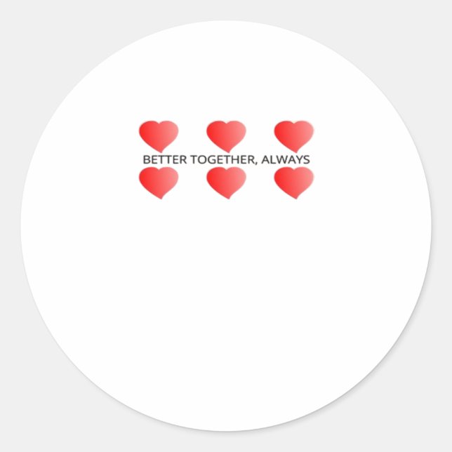 Better Together Always Classic Style  Round Sticker (Front)