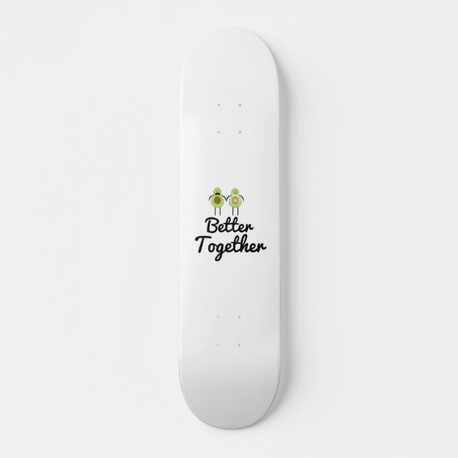 Better together Avocado couple Skateboard (Front)