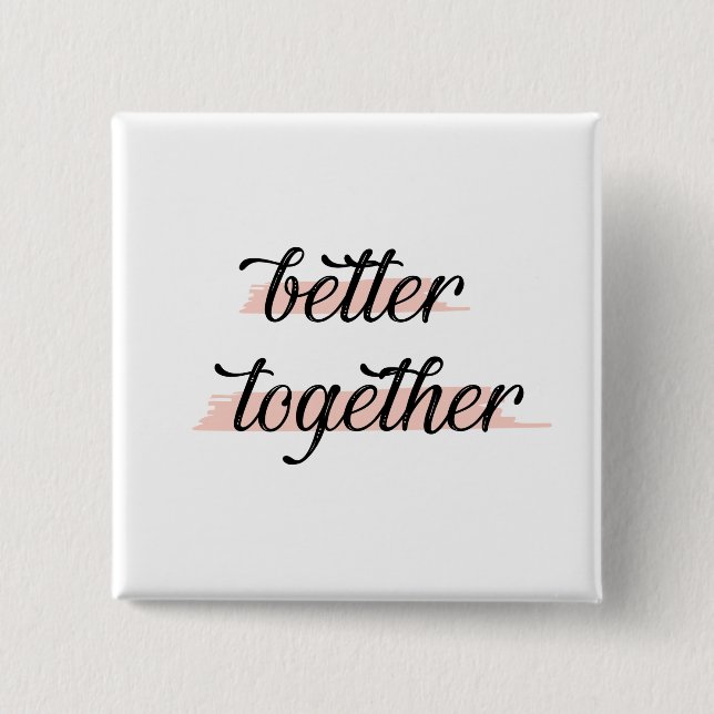 Better Together Button (Front)