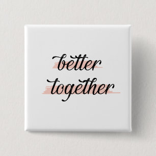 Better Together Button