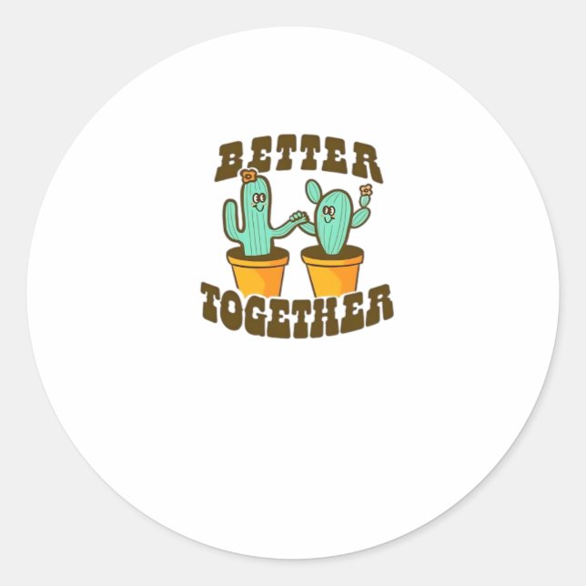 Better Together Cactuses Whimsical Style  Classic Round Sticker (Front)