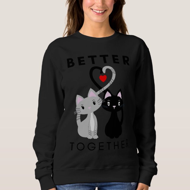 Better Together Cats Sweatshirt (Front)