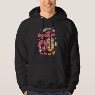 Better Together Coffee And Donut Groovy Retro Vale Hoodie