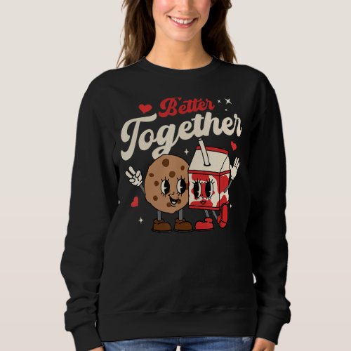 Better Together Cookie Milk Groovy Retro Valentine Sweatshirt