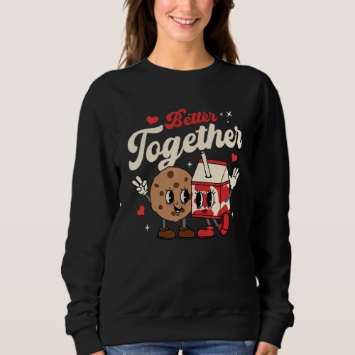 Better Together Cookie Milk Groovy Retro Valentine Sweatshirt