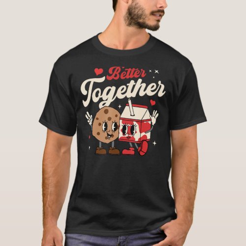 Better Together Cookie Milk Groovy Retro Valentine T_Shirt