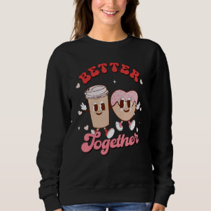 Better Together Couple Coffee & Donut Groovy Valen Sweatshirt