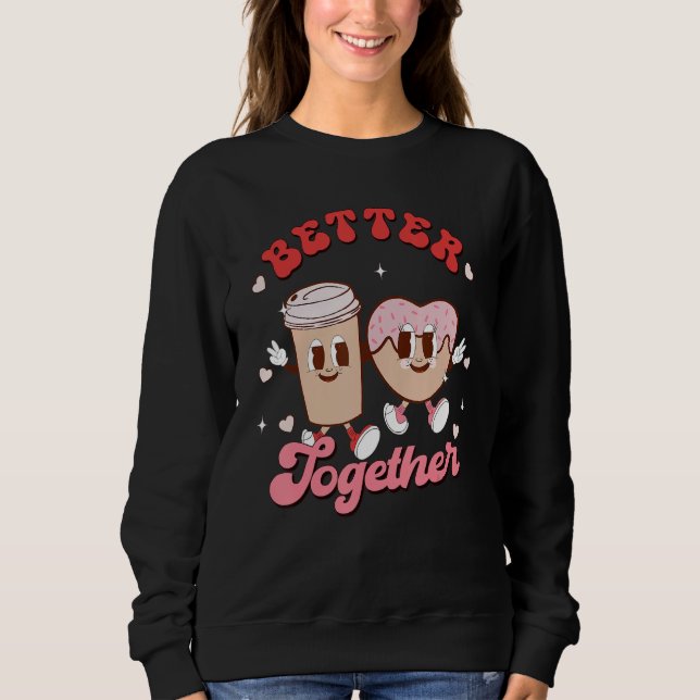 Better Together Couple Coffee & Donut Groovy Valen Sweatshirt (Front)